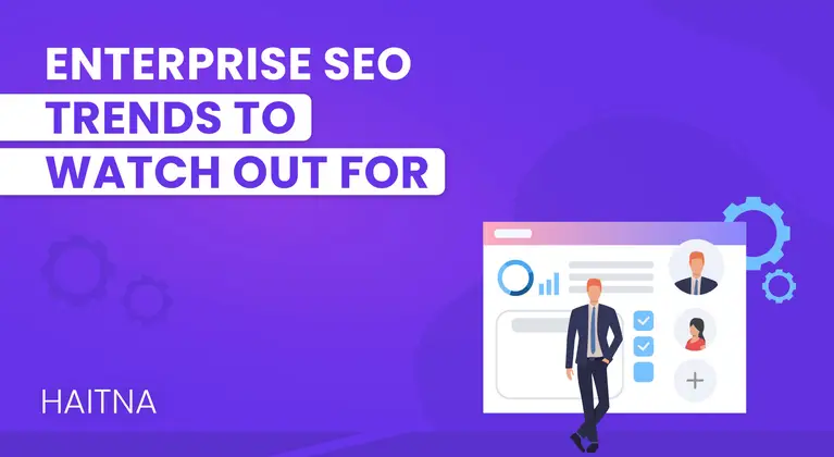 What To Expect In Enterprise SEO In Upcoming Year