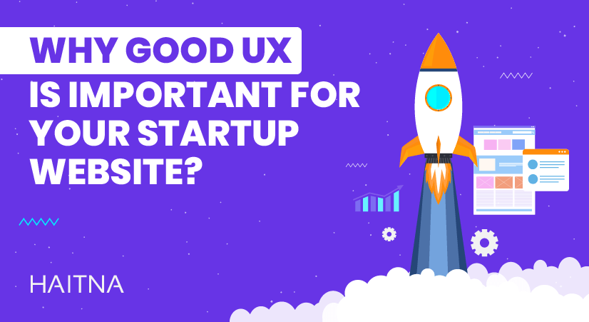 Why Should Startups Businesses Focus on UX?